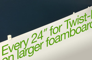 Use Twist-N-Hook hangers every 24 inches on larger foam core signs